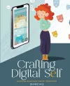 CRAFTING DIGITAL SELF Navigating Online Identity and Self Presentation cover