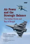 Air Power and the Strategic Balance: Future of the Indian Ocean and Bay of Bengal cover